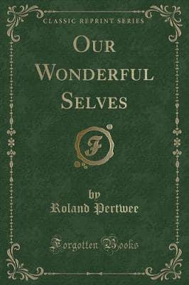Our Wonderful Selves (Classic Reprint)