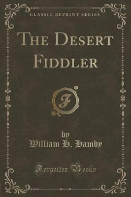 The Desert Fiddler (Classic Reprint)