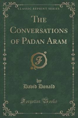 The Conversations of Padan Aram (Classic Reprint)