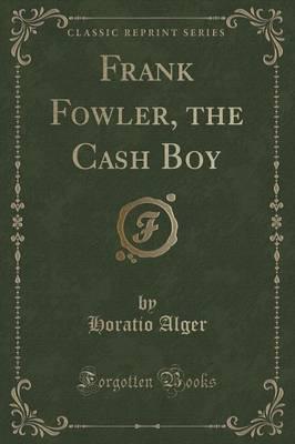 Frank Fowler, the Cash Boy (Classic Reprint)