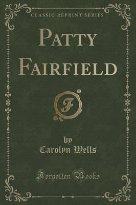 Patty Fairfield (Classic Reprint)