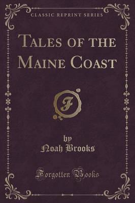 Tales of the Maine Coast (Classic Reprint)