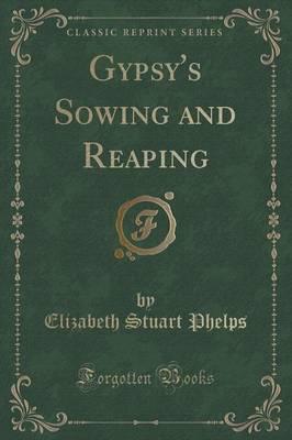 Gypsy's Sowing and Reaping (Classic Reprint)