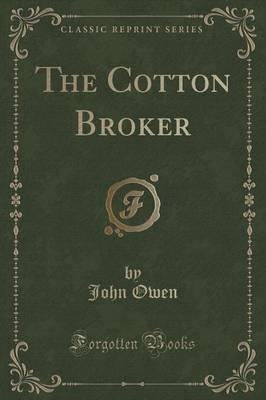 The Cotton Broker (Classic Reprint)