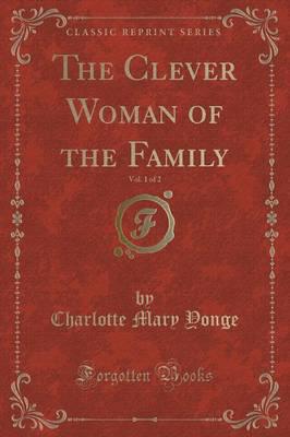 The Clever Woman of the Family, Vol. 1 of 2 (Classic Reprint)