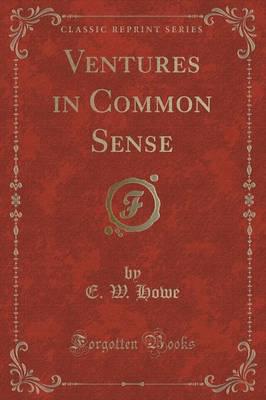Ventures in Common Sense (Classic Reprint)