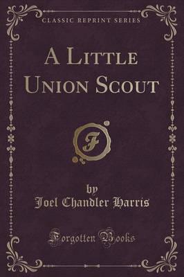 A Little Union Scout (Classic Reprint)