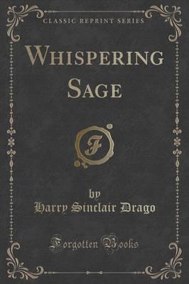 Whispering Sage (Classic Reprint)
