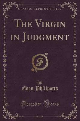 The Virgin in Judgment (Classic Reprint)