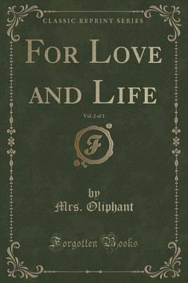 For Love and Life, Vol. 2 of 3 (Classic Reprint)