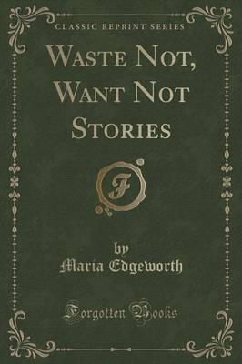Waste Not, Want Not Stories (Classic Reprint)