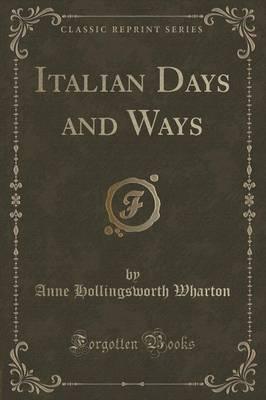 Italian Days and Ways (Classic Reprint)