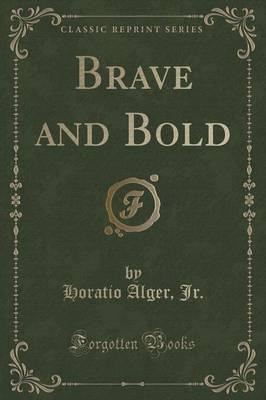 Brave and Bold (Classic Reprint)