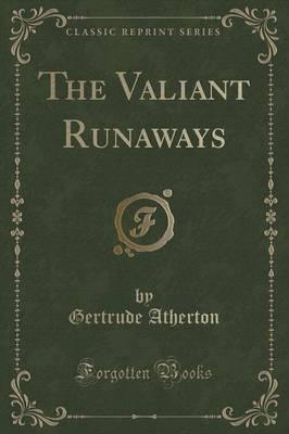 The Valiant Runaways (Classic Reprint)