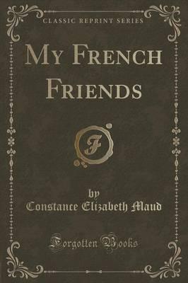 My French Friends (Classic Reprint)