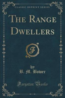 The Range Dwellers (Classic Reprint)