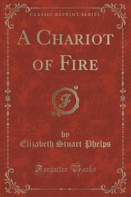 A Chariot of Fire (Classic Reprint)