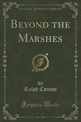 Beyond the Marshes (Classic Reprint)