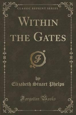 Within the Gates (Classic Reprint)
