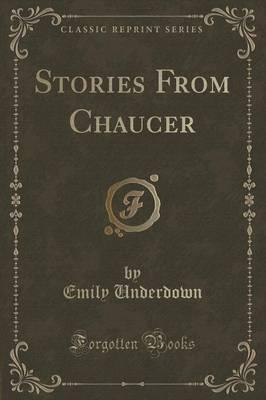 Stories from Chaucer (Classic Reprint)