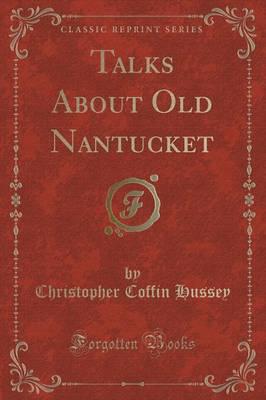 Talks About Old Nantucket (Classic Reprint)