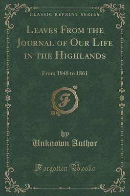 Leaves from the Journal of Our Life in the Highlands