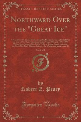 Northward Over the "Great Ice," Vol. 2 of 2