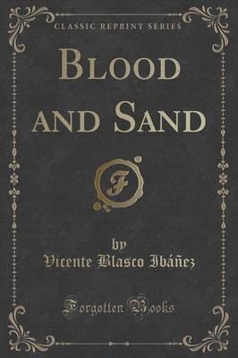 Blood and Sand (Classic Reprint)