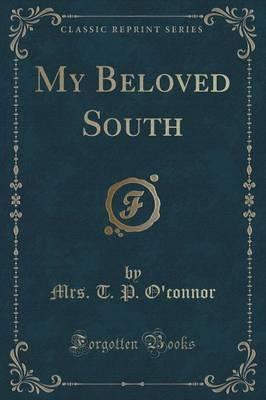 My Beloved South (Classic Reprint)