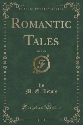 Romantic Tales, Vol. 3 of 4 (Classic Reprint)