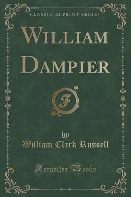 William Dampier (Classic Reprint)