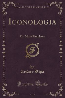 Iconologia, or Moral Emblems