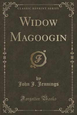 Widow Magoogin (Classic Reprint)