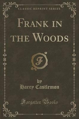 Frank in the Woods (Classic Reprint)