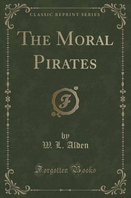 The Moral Pirates (Classic Reprint)