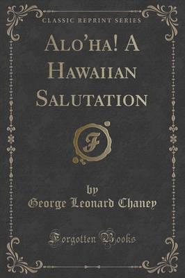 Alo'ha! A Hawaiian Salutation (Classic Reprint)
