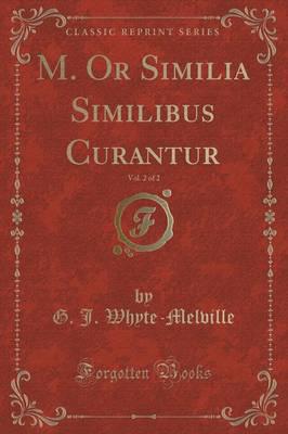 M. Or Similia Similibus Curantur, Vol. 2 of 2 (Classic Reprint)