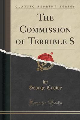 The Commission of Terrible S (Classic Reprint)