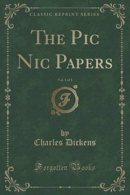 The PIC Nic Papers, Vol. 1 of 3 (Classic Reprint)