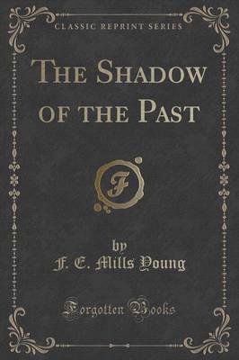 The Shadow of the Past (Classic Reprint)