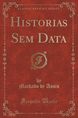 Historias Sem Data (Classic Reprint)