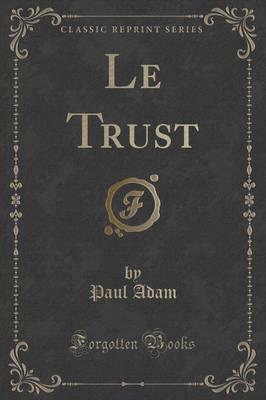 Le Trust (Classic Reprint)