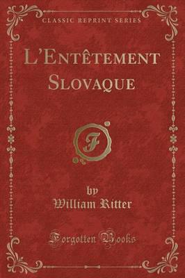 L'Entï¿½tement Slovaque (Classic Reprint)