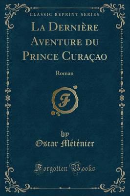 La Derniï¿½re Aventure Du Prince Curaï¿½ao