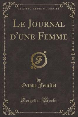 Le Journal d'Une Femme (Classic Reprint)