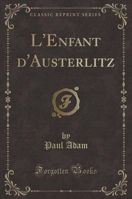 L'Enfant d'Austerlitz (Classic Reprint)