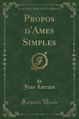 Propos D'Ames Simples (Classic Reprint)