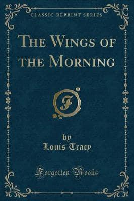 The Wings of the Morning (Classic Reprint)