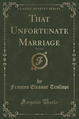 That Unfortunate Marriage, Vol. 2 of 3 (Classic Reprint)