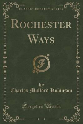 Rochester Ways (Classic Reprint)